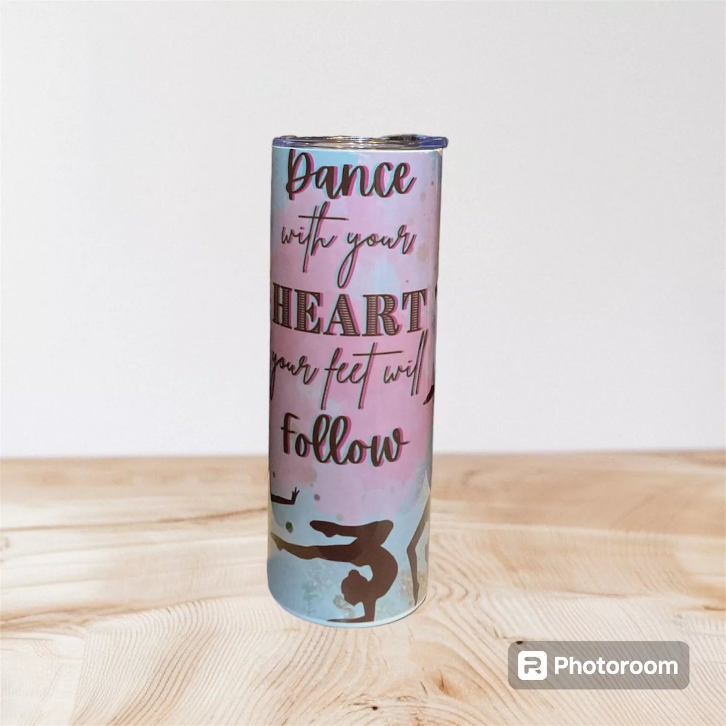 20oz tumbler Dance with your heart