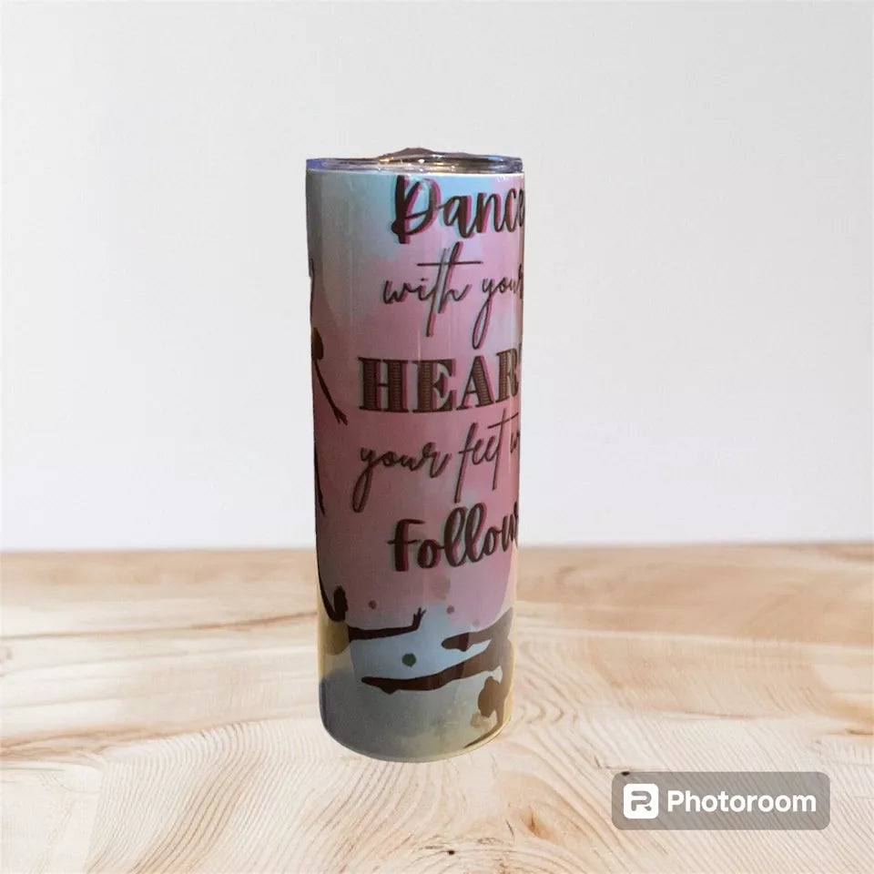 20oz tumbler Dance with your heart